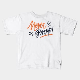 never give up Kids T-Shirt